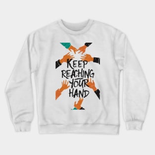 keep reaching out your hand Crewneck Sweatshirt